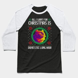 All I Want for Christmas is Domestic Long Hair - Christmas Gift for Cat Lover Baseball T-Shirt